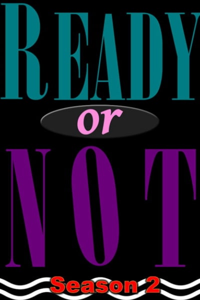 Ready or Not - Season 2
